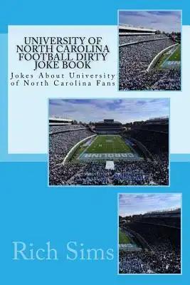University of North Carolina Football Dirty Joke Book: Jokes About University of North Carolina Fans