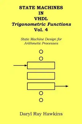 State Machines in VHDL Trigonometric Functions Vol. 4: State Machine Design for Arithmetic Processes