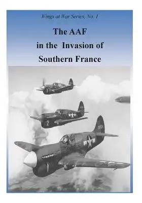 The AAF In The Invasion Of Southern France