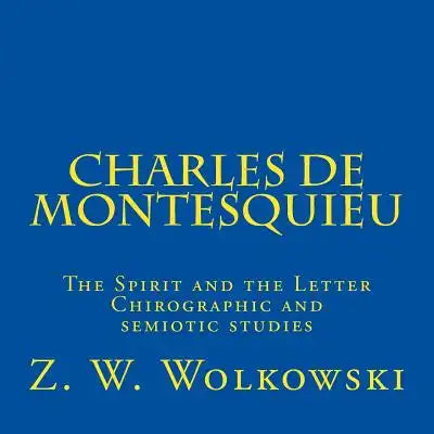 Charles de Montesquieu: The Spirit and the Letter Chirographic and semiotic studies