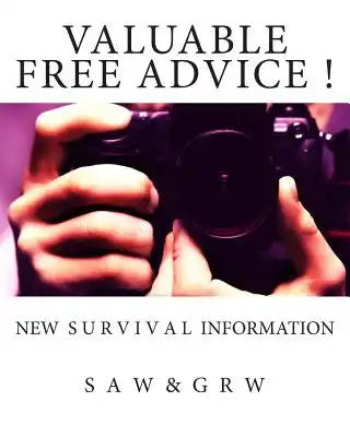 Valuable FREE Advice !: New S U R V i V A L Information