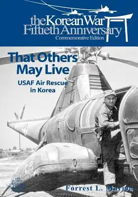 That Others May Live: USAF Air Rescue in Korea