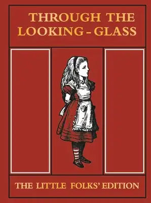 Through the Looking Glass: The Little Folks' Edition