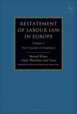 Restatement of Labour Law in Europe: Vol I: The Concept of Employee