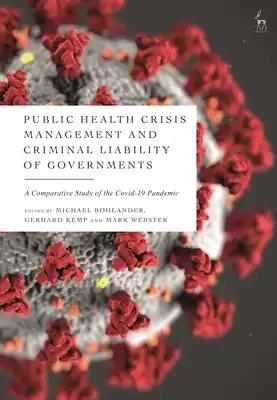 Public Health Crisis Management and Criminal Liability of Governments: A Comparative Study of the COVID-19 Pandemic