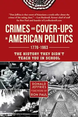 Crimes and Cover-Ups in American Politics: 1776-1963