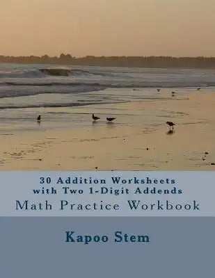 30 Addition Worksheets with Two 1-Digit Addends: Math Practice Workbook