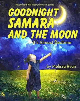 Goodnight Samara and the Moon, It's Almost Bedtime: Personalized Children's Books, Personalized Gifts, and Bedtime Stories
