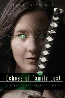 Echoes of Family Lost: A Novel of Machine Civilization