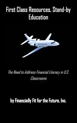 First Class Resources, Stand-by Education: A Need to Address Financial Literacy in U.S. Classrooms