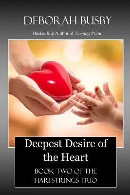 Deepest Desire of the Heart: Book Two of the Hartstrings Quartet