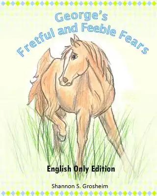 George's Fretful and Feeble Fears: English Only Edition