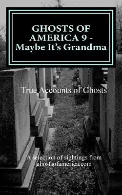 GHOSTS OF AMERICA 9 - Maybe It's Grandma