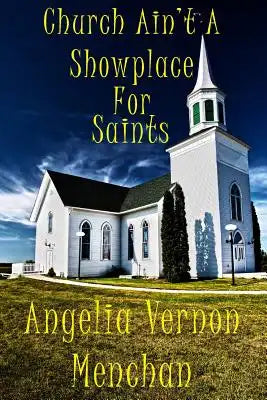 Church Ain't A Showplace For Saints
