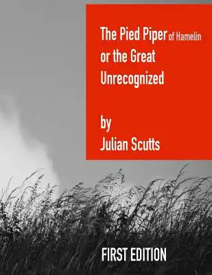 The Pied Piper of Hamelin or the Great Unrecognized: First edition