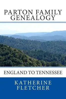 Parton Family Genealogy: England to Tennessee: England to Tennessee