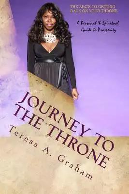 Journey To The Throne: The ABC's to getting back on your throne