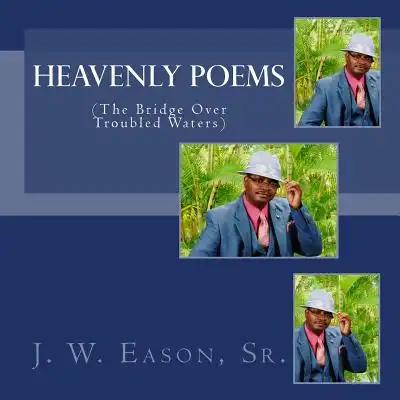 Heavenly Poems (The Bridge Over Troubled Waters): (The Bridge Over Troubled Waters)