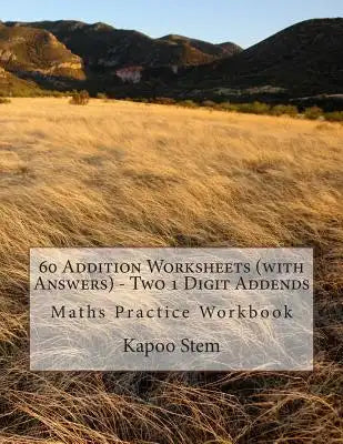 60 Addition Worksheets (with Answers) - Two 1 Digit Addends: Maths Practice Workbook