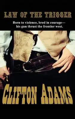 The Law of the Trigger: A Classic Western of Frontier Justice and Survival
