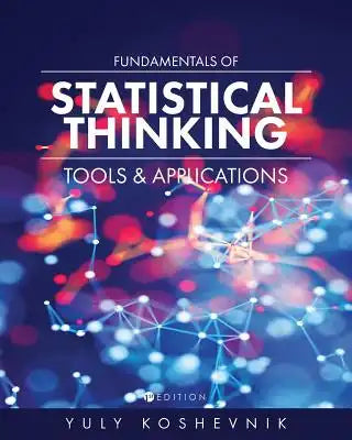 Fundamentals of Statistical Thinking: Tools and Applications
