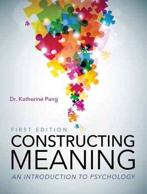 Constructing Meaning: An Introduction to Psychology