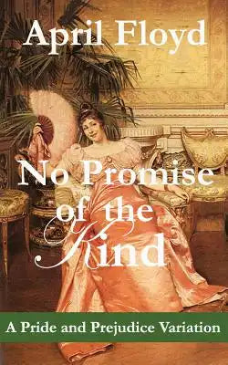 No Promise of the Kind: A Pride and Prejudice Variation