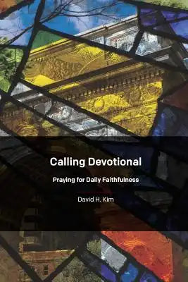 Calling Devotional: Praying for Daily Faithfulness