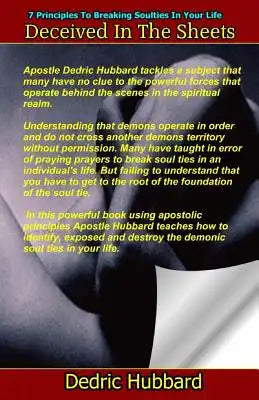 Deceived In The Sheets: 7 Principles To Breaking Soul Ties In Your Life