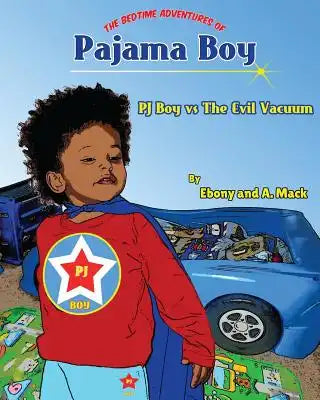 Pajama Boy: Pajama Boy Vs The Evil Vacuum