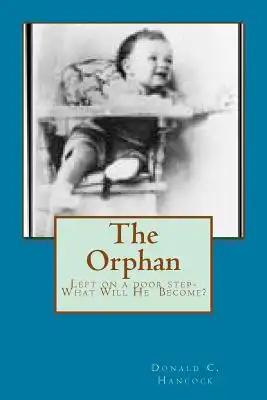 The Orphan: Left on a door step - What will he become?