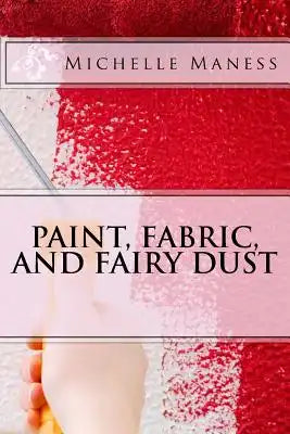 Paint, Fabric, and Fairy Dust