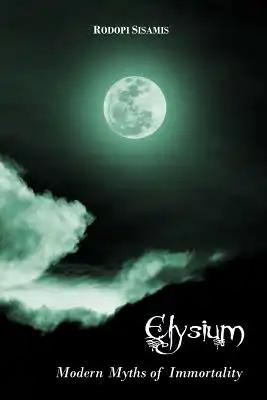 Elysium: Modern Myths of Immortality