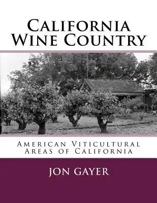 California Wine Country: American Viticultural Areas of California