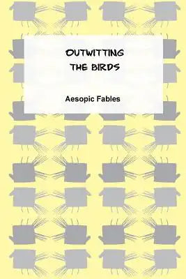 Outwitting the Birds: An Aesopic Fable