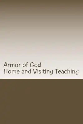 Armor of God: Home and Visiting Teaching