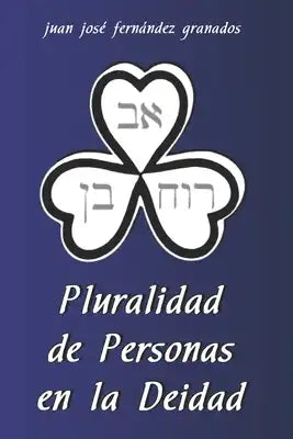 Pluralidad de Personas en la Deidad: Padre, Hijo y Espíritu Santo
