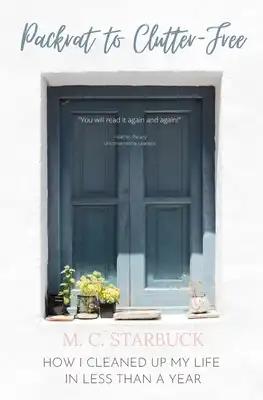Packrat to Clutter-Free: How I Cleaned up My Life in Less than a Year
