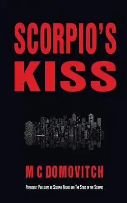 Scorpio's Kiss: Previously published as Scorpio Rising and The Sting of the Scorpio