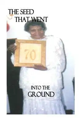 The Seed That Went Into The Ground: By Rhemawordpoetry Books