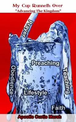My Cup Runneth Over: "Advancing The Kingdom of God"