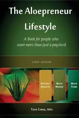 The Aloepreneur Lifestyle: A Book for people who want more than just a paycheck