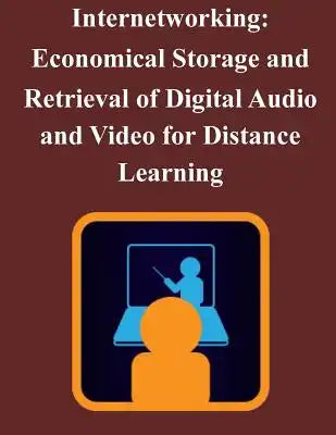 Internetworking: Economical Storage and Retrieval of Digital Audio and Video for Distance Learning