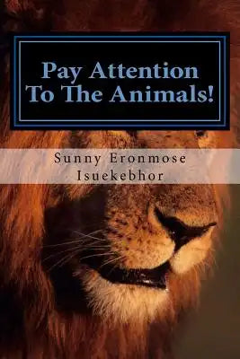 Pay Attention To The Animals!: The Animals of the Holy Scriptures