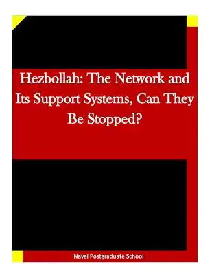 Hezbollah: The Network and Its Support Systems, Can They Be Stopped?