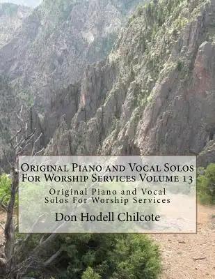 Original Piano and Vocal Preludes For Worship Services Volume 13: Original Piano and Vocal Solos For Worship Services