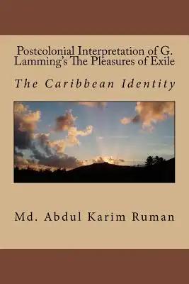 Postcolonial Interpretation of G. Lamming's The Pleasures of Exile: The Caribbean Identity