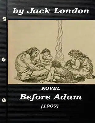 Before Adam by Jack London (1907) NOVEL
