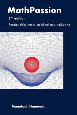 MathPassion - 2nd edition: An entertaining journey through mathematical glamour