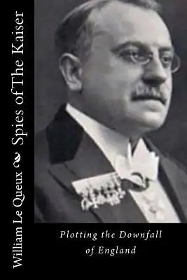 Spies of The Kaiser: Plotting the Downfall of England